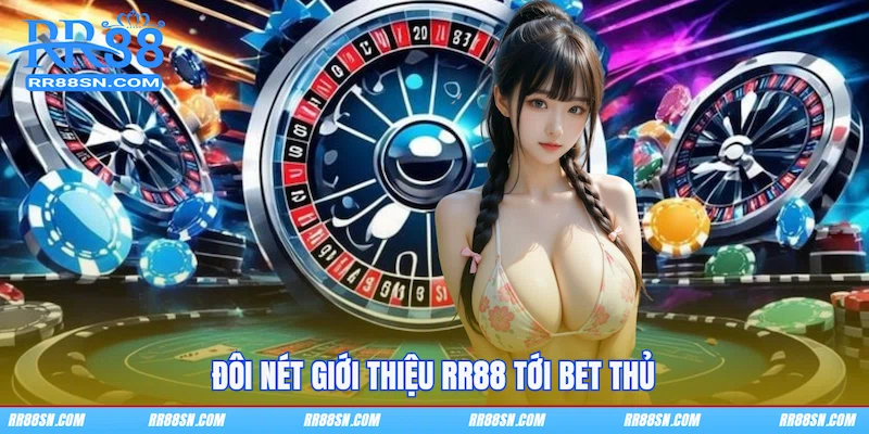 Đôi nét giới thiệu RR88 tới bet thủ